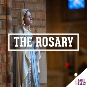 Faith Feeds The Rosary