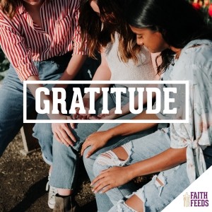 Faith Feeds Gratitude
